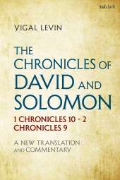 E-book, The Chronicles of David and Solomon : 1 Chronicles 10 - 2 Chronicles 9: A New Translation and Commentary, T&T Clark