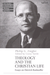 E-book, Theology and the Christian Life : Essays on Dietrich Bonhoeffer, T&T Clark