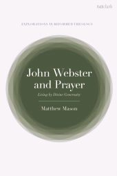 E-book, John Webster and Prayer : Living by Divine Generosity, T&T Clark