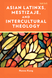 E-book, Asian Latinxs, Mestizaje, and Intercultural Theology, T&T Clark
