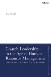 E-book, Church Leadership in the Age of Human Resource Management : Discerning a Forgotten History, T&T Clark