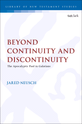 E-book, Beyond Continuity and Discontinuity : The Apocalyptic Paul in Galatians, T&T Clark
