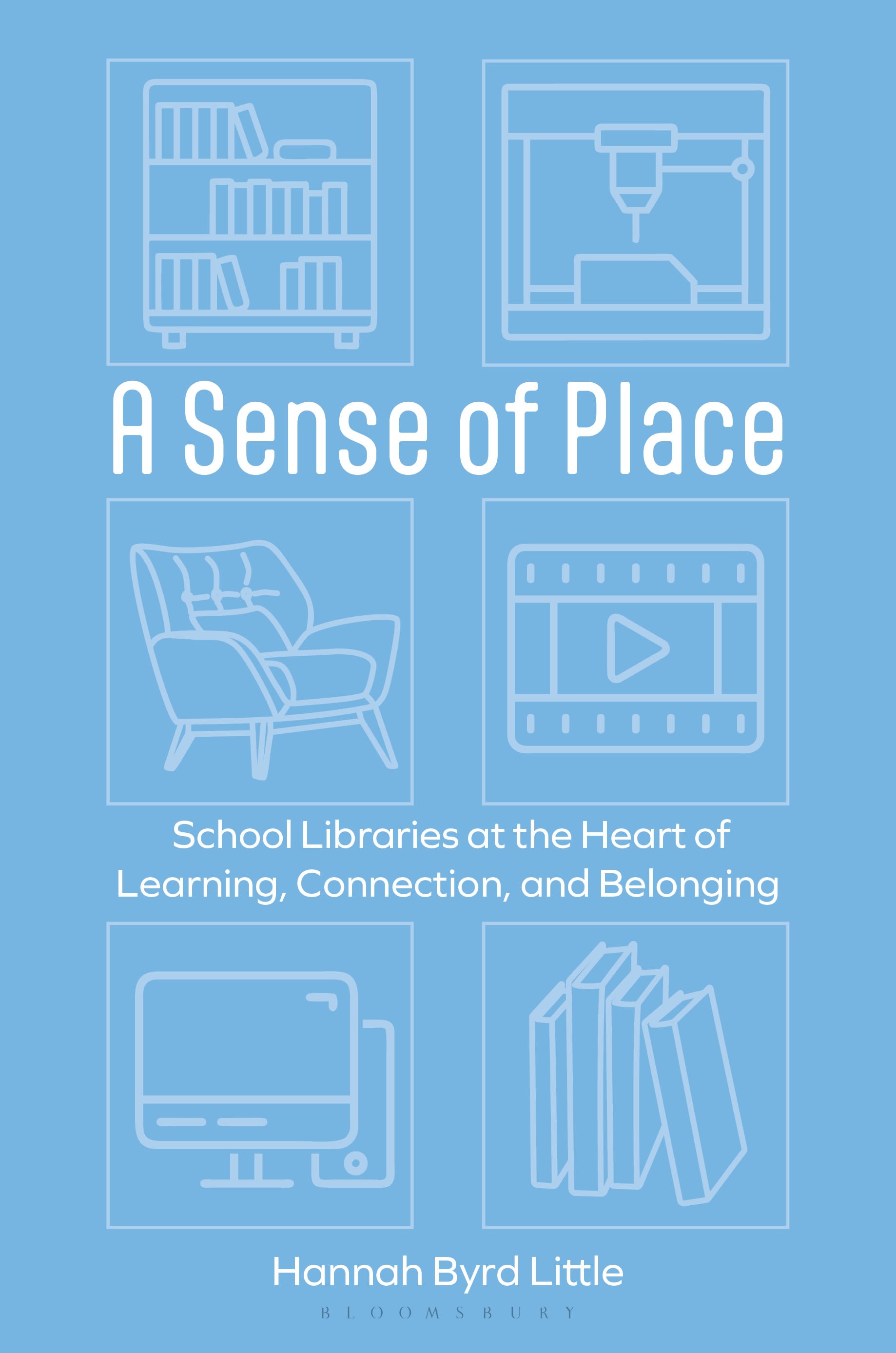 E-book, A Sense of Place : School Libraries at the Heart of Learning, Connection, and Belonging, Bloomsbury Libraries Unlimited