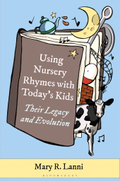 E-book, Using Nursery Rhymes with Today's Kids : Their Legacy and Evolution, Bloomsbury Libraries Unlimited