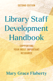 E-book, Library Staff Development Handbook : Supporting Your Most Important Resource, Bloomsbury Libraries Unlimited