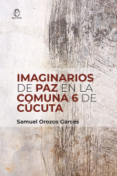E-book, Imaginarios de paz en la comuna 6 de Cúcuta, Editorial Universidad del Rosario