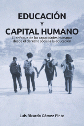 eBook, Educación y capital humano : El enfoque de las capacidades humanas desde el derecho social a la educación, Editorial Universidad del Rosario