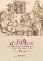 eBook, Las dos Granadas : Costumbre y ciudadanía cristiana en la monarquía hispánica, 1568-1668, Editorial Universidad del Rosario