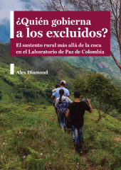 E-book, Quién gobierna a los excluidos? : El sustento rural más allá de la coca en el Laboratorio de Paz de Colombia, Editorial Universidad del Rosario