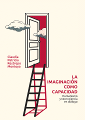 eBook, La imaginación como capacidad : Humanismo y tecnociencia en diálogo, Editorial Universidad del Rosario