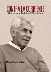 E-book, Contra la corriente : historia de vida de Medófilo Medina, Editorial Universidad del Rosario