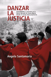 E-book, Danzar la justicia : Sexualidades y sanación en la Sierra Nevada de Santa Marta desde el cuerpo-tierra-territorio, Editorial Universidad del Rosario