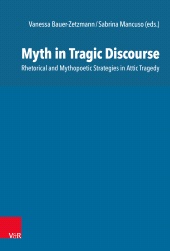 E-book, Myth in Tragic Discourse : Rhetorical and Mythopoetic Strategies in Attic Tragedy, Vandenhoeck & Ruprecht