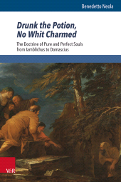 E-book, Drunk the Potion, No Whit Charmed : The Doctrine of Pure and Perfect Souls from Iamblichus to Damascius, Vandenhoeck & Ruprecht