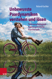 E-book, Unbewusste Paardynamiken verstehen und lösen : Tiefenpsychologisch-hypnosystemische Paartherapie, Vandenhoeck & Ruprecht