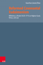 E-book, Reformed Covenantal Eudaimonism : Wilhelmus à Brakel (1635-1711) on Highest Good, Virtue, and Law, Vandenhoeck & Ruprecht