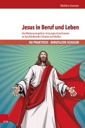E-book, Jesus in Beruf und Leben : Das Markusevangelium mit jungen Erwachsenen an berufsbildenden Schulen erschließen, Vandenhoeck & Ruprecht