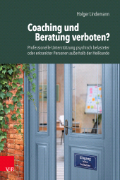 E-book, Coaching und Beratung verboten? : Professionelle Unterstützung psychisch belasteter oder erkrankter Personen außerhalb der Heilkunde, Vandenhoeck & Ruprecht