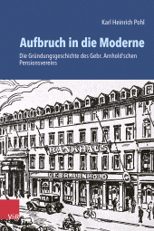 E-book, Aufbruch in die Moderne : Die Gründungsgeschichte des Gebr. Arnhold'schen Pensionsvereins, Vandenhoeck & Ruprecht