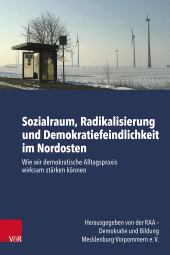 E-book, Sozialraum, Radikalisierung und Demokratiefeindlichkeit im Nordosten : Wie wir demokratische Alltagspraxis wirksam stärken können, Vandenhoeck & Ruprecht