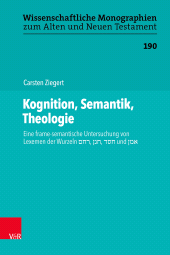 eBook, Kognition, Semantik, Theologie : Eine frameâÂÂsemantische Untersuchung von Lexemen der Wurzeln ×-×Â¡×Â ,×-× ×Â ,×Â¨×-×Â und ×Â×Â×Â, Vandenhoeck & Ruprecht