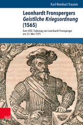 E-book, Leonhardt Fronspergers Geistliche Kriegsordnung (1565) : Zum 450. Todestag von Leonhardt Fronsperger am 23. Mai 1575, Vandenhoeck & Ruprecht