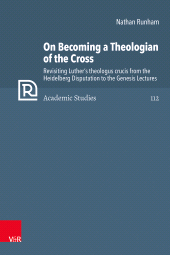 E-book, On Becoming a Theologian of the Cross : Revisiting Luther's theologus crucis from the Heidelberg Disputation to the Genesis Lectures, Vandenhoeck & Ruprecht