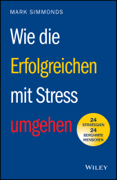 eBook, Wie die Erfolgreichen mit Stress umgehen : 24 Strategien - 24 berühmte Menschen, Wiley-VCH