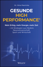 E-book, Gesunde High Performance : Mehr Erfolg, mehr Energie, mehr Zeit - mit Strategien aus Medizin, Neurowissenschaft, Sport und Wirtschaft, Wiley-VCH