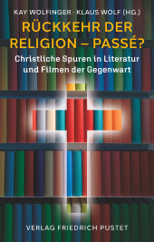 E-book, Rückkehr der Religion -passé? : Christliche Spuren in modernen Romanen und Medien, Verlag Friedrich Pustet