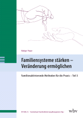 E-book, Familiensysteme stärken -Veränderung ermöglichen : Familienaktivierende Methoden für die Praxis -Teil 3, wbv Publikation