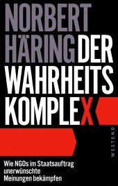 E-book, Der Wahrheitskomplex : Wie NGOs im Staatsauftrag unerwünschte Meinungen bekämpfen, Westend Verlag