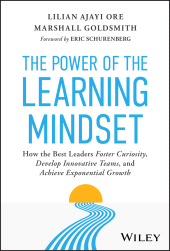 E-book, The Power of the Learning Mindset : How the Best Leaders Foster Curiosity, Develop Innovative Teams, and Achieve Exponential Growth, John Wiley & Sons