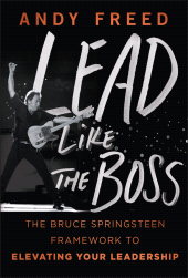 E-book, Lead Like The Boss : The Bruce Springsteen Framework to Elevating Your Leadership, John Wiley & Sons