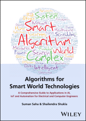 E-book, Algorithms for Smart World Technologies : A Comprehensive Guide to Applications in AI, IoT and Automation for Electrical and Computer Engineers, John Wiley & Sons