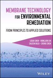 E-book, Membrane Technology for Environmental Remediation : From Principles to Applied Solutions, John Wiley & Sons