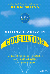 E-book, Getting Started in Consulting : The Comprehensive Guidebook for Rapid Growth in the Profession, John Wiley & Sons