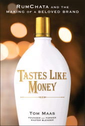 eBook, Tastes Like Money : RumChata and the Making of a Beloved Brand, John Wiley & Sons