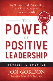 E-book, The Power of Positive Leadership, Revised & Updated : The 9 Essential Principles and Practices to Be a Great Leader, John Wiley & Sons