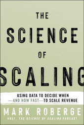 eBook, The Science of Scaling : Using Data to Decide When and How Fast to Scale Revenue, John Wiley & Sons