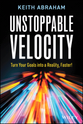 E-book, Unstoppable Velocity : Turn Your Goals into a Reality, Faster!, John Wiley & Sons