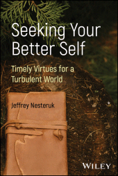 E-book, Seeking Your Better Self : Timely Virtues for a Turbulent World, John Wiley & Sons