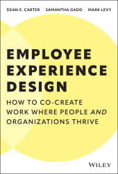 E-book, Employee Experience Design : How to Co-create Work Where People and Organizations Thrive, John Wiley & Sons