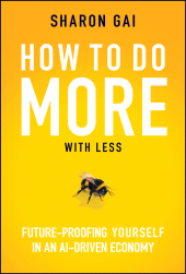 E-book, How to Do More with Less : Future-Proofing Yourself in an AI-driven Economy, John Wiley & Sons