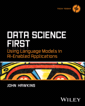 eBook, Data Science First : Using Language Models in AI-Enabled Applications, John Wiley & Sons