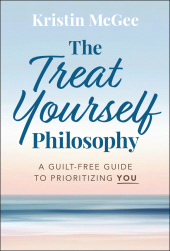 eBook, The Treat Yourself Philosophy : A Guilt-Free Guide to Prioritizing You, John Wiley & Sons
