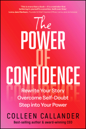 E-book, The Power of Confidence : Rewrite Your Story. Overcome Self-Doubt. Step into Your Power., John Wiley & Sons