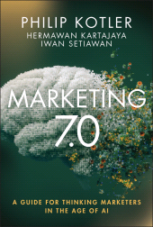 E-book, Marketing 7.0 : A Guide for Thinking Marketers in the Age of AI, John Wiley & Sons