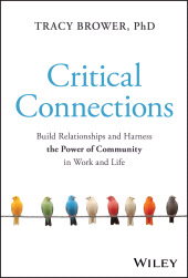 E-book, Critical Connections : Build Relationships and Harness the Power of Community in Work and Life, John Wiley & Sons