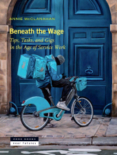 E-book, Beneath the Wage : Tips, Tasks, and Gigs in the Age of Service Work, Zone Books